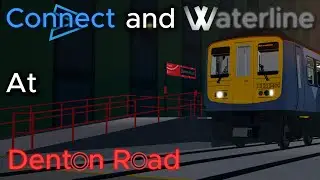Trainspotting CONNECT AND WATERLINE at DENTON ROAD! (Roblox SCR)