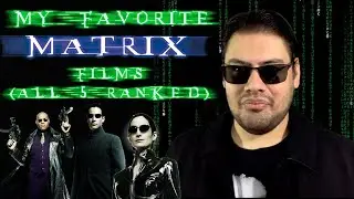 My Favorite Matrix Films (All 5 Ranked)