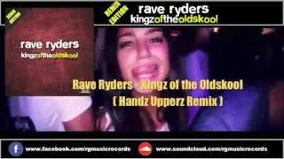 Rave Ryders - Kingz of the Oldskool (Handz Upperz Remix) (REMIX EDITION) ★ OUT NOW!