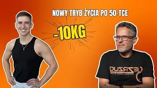 Nowy tryb życia po 50-tce - metamorfoza Marcina
