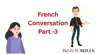 French conversation part 3,  free  french learning course 