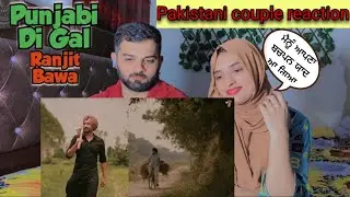 Pakistani couple reacts to Punjab_Di_Gal__Official_Video____Ranjit_Bawa___Sukh Latest_Punjabi_Song.