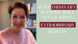 Why ordinary actions will never bring extraordinary results