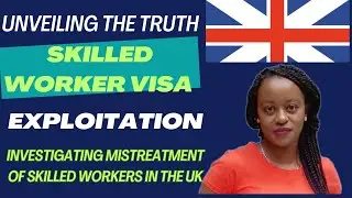 Injustice Exposed: Stories of Mistreated Skilled Workers in the UK