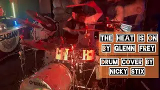 THE HEAT IS ON | BY GLENN FREY | DRUM COVER BY NICKY STIX