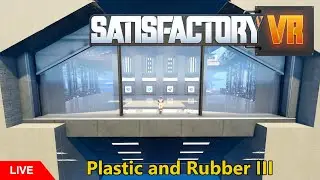 Satisfactory VR: Plastic and Rubber III - More Architecture