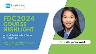 FDC2024 Kathryn Vorwald Course Highlight | Florida Dental Convention