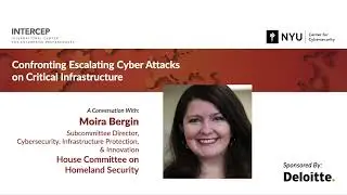 Interview: Moira Bergin, House Committee on Homeland Security - Confronting Escalating Cyber Attacks