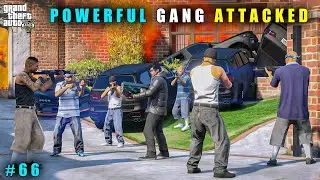 GTA 5 : POWERFUL GANG ATTACKED MY HOUSE || GAMEPLAY #66