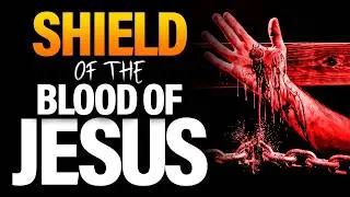 Declare Protection With The Blood Of Jesus | Spiritual Warfare Prayer