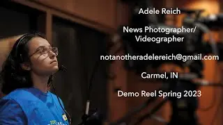 Adele Reich News Photographer/Videographer Demo Reel Spring 2023