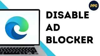 How To Disable Ad Blocker On Microsoft Edge ?