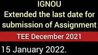IGNOU TEE 2022 // IGNOU assignment submission last date extend till 15 January 2022