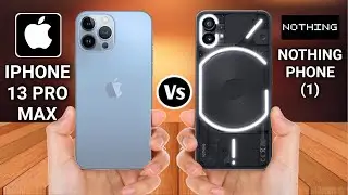 IPhone 13 Pro Max Vs Nothing Phone 1