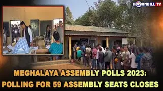 MEGHALAYA ASSEMBLY POLLS 2023: POLLING FOR 59 ASSEMBLY SEATS CLOSES