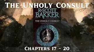 The Unholy Consult Chapters 17 - 20 Spoiler Discussion | The Aspect-Emperor Series