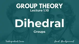 Group Theory Lecture 1.10 Examples: Dihedral Groups