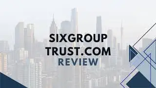 SixGroupTrust.com Review 🌟 | Unlocking Success with Innovative Financial Solutions 💼