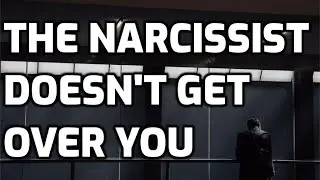 The Narcissist Doesn't Get Over You