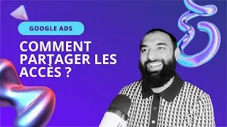 Google Ads : Comment Partager l'Acc&egrave;s &agrave; Votre Compte (Agence, Freelance, Salari&eacute;) &Eacute;vitez les Pi&egrave;ges