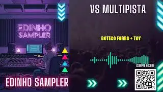VS BOTECO FORRO + TOY - Edinho Sampler | VS MULTIPISTA (Edinho Sampler)