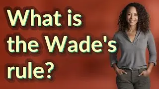 What is the Wade's rule?