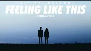 JaeT Feat. Delawou - Feeling Like This (Prod. By DJNOIZ)(New Music RnBass)