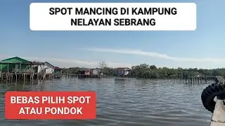 MANCING DI KAMPUNG NELAYAN SEBRANG, JALAN JALAN SAMBIL MANCING