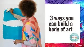 How to create a body of art