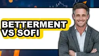 Betterment vs SoFi - Which is Better?