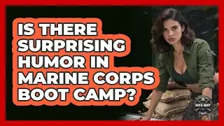 Is There Surprising Humor In Marine Corps Boot Camp? - Battle Ready Force