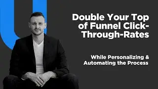 How To Double Your Top of Funnel Click-Through Rates with Personalization & Automation