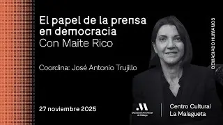 El papel de la prensa en democracia con Maite Rico