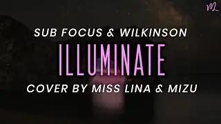 Sub Focus & Wilkinson - Illuminate【Miss Lina & Mizu】English
