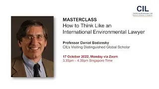 Masterclass &ndash; How to Think Like an International Environmental Lawyer