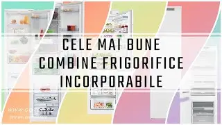 Cele mai bune combine frigorifice incorporabile | www.gotop.ro