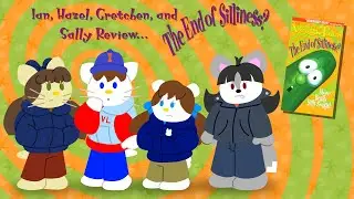 Ian, Hazel, Gretchen, and Sally Review The End of Silliness