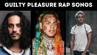10 of my Guilty Pleasure Rap Songs