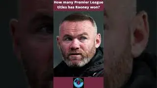 How many Premier League titles has Rooney won