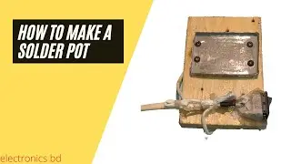 How To Make Solder Pot - Simple