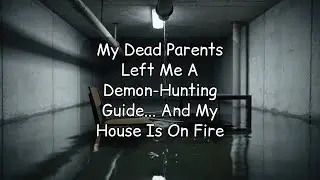 [Full Audio] My Dead Parents Left Me A Demon-Hunting Guide... And My House Is On Fire