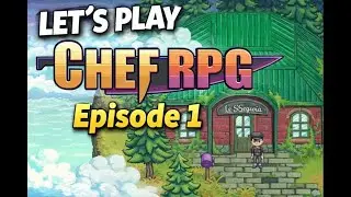 Lets Play Chef RPG Episode 1