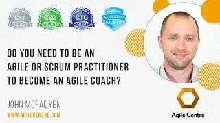 Do you need to be a Scrum or Agile practitioner to become an Agile coach?