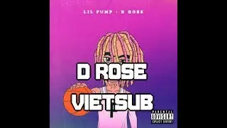[Lyrics + Vietsub] Lil Pump - D Rose