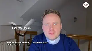 Komentarz do Ewangelii - 12 stycznia 2026 (Mk 1, 14-20)