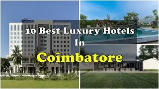 10 Best Luxury Hotels In Coimbatore Near Airport With Contact Number | कोयम्बटूर में महंगे होटल