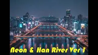 Neon & Han River Ver 1 (🚗Seoul City Pop✨) 🎧
