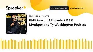 BMF Season 2 Episode 9 R.I.P. Monique and Ty Washington Podcast