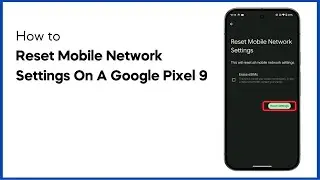 How To Reset Mobile Network Settings On A Google Pixel 9 / Pixel 9 Pro