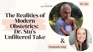 The Realities of Modern Obstetrics: Dr. Stu&rsquo;s Unfiltered Take